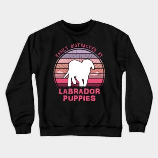 Easily Distracted By Labrador Puppies Crewneck Sweatshirt